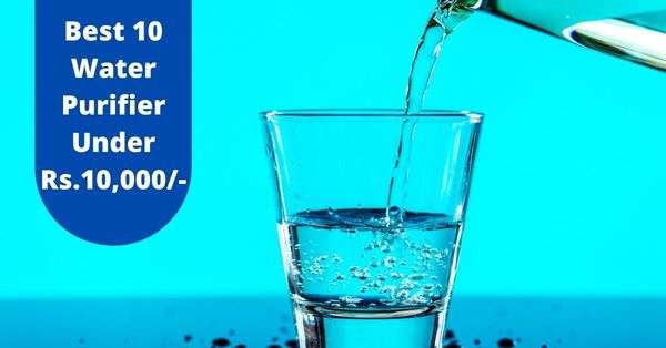 Best 10 Water Purifier Under Rs.10000
