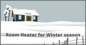8 Best Room Heater for Winter season |Review and Buyer’s Guide 104 Winter season