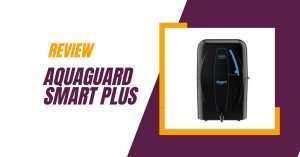 Aquaguard Smart Plus Water Purifier: A Comprehensive Review 1 aquaguard smart plus